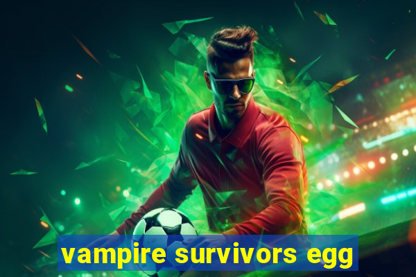 vampire survivors egg